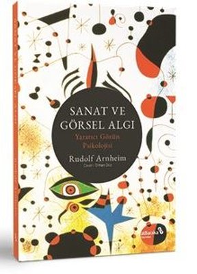 Sanat ve Görsel Algı - Yaratıcı Gözün Psikolojisi