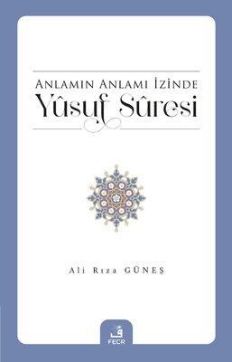 Anlamın Anlamı İzinde Yusuf Suresi