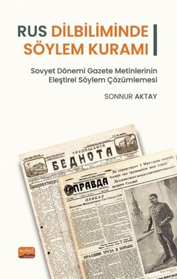 Rus Dilbiliminde Söylem Kuramı - Sovyet Dönemi Gazete Metinlerinin Eleştirel Söylem Çözümlemesi