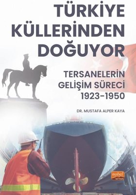 Türkiye Küllerinden Doğuyor - Tersanelerin Gelişim Süreci 1923 - 1950