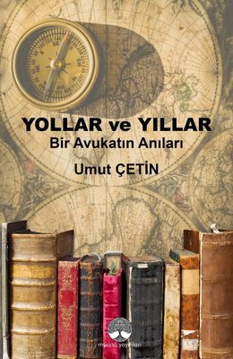 Yollar ve Yıllar - Bir Avukatın Anıları