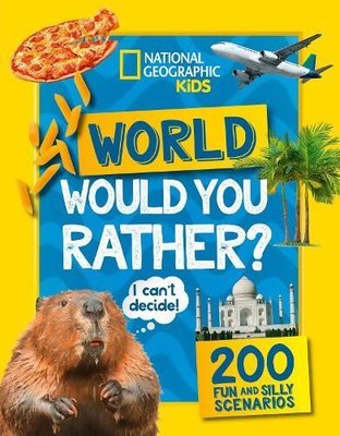 Would you rather? World (National Geographic Kids)