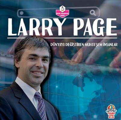 Larry Page: Dünyayı Değiştiren Muhteşem İnsanlar - Bilim İnsanları Serisi