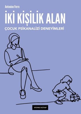 İki Kişilik Alan: Çocuk Psikanalizi Deneyimleri