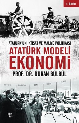Atatürk Modeli Ekonomi - Atatürk'ün İktisat ve Maliye Politikası