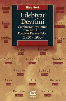 Edebiyat Devrimi: Cumhuriyet Aydınının Yeni Bir Dil ve Edebiyat Kurma Telaşı (1930 - 1950)