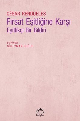 Fırsat Eşitliğine Karşı - Eşitlikçi Bir Bildiri