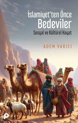 İslamiyet'ten Önce Bedeviler - Sosyal ve Kültürel Hayat