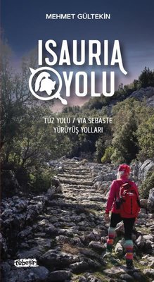 Isauria Yolu - Tuz Yolu - Via Sebaste Yürüyüş Yolları (Mehmet Gültekin ...