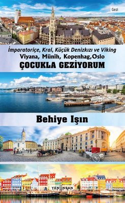 Çocukla Geziyorum - İmparatoriçe Kral Küçük Deniz Kızı ve Viking Viyana Münih Kopengah Oslo