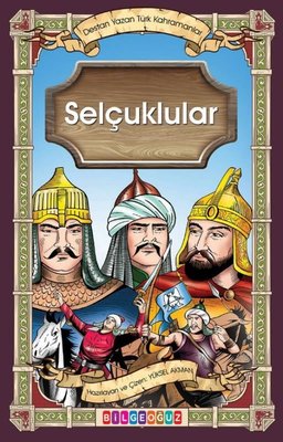 Selçuklular - Destan Yazan Türk Kahramanlar
