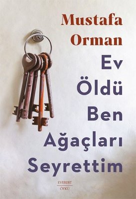 Ev Öldü Ben Ağaçları Seyrettim