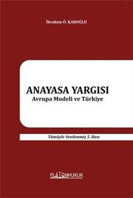 Anayasa Yargısı - Avrupa Modeli ve Türkiye