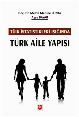 TÜİK İstatistikleri Işığında Türk Aile Yapısı