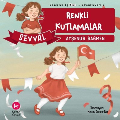 Şevval - Renkli Kutlamalar - Değerler Eğitimi - Vatanseverlik