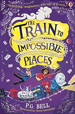 Train to Impossible Places (Train to Impossible Places Adventures)