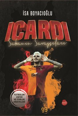 Icardi  -Sahanın Savaşçıları - Futbolun Zafer ve Zorluk Hikayeleri