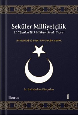 Seküler Milliyetçilik 1 - 21. Yüzyılda Türk Milliyetçiliğinin Teorisi