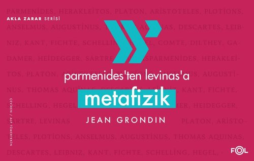 Parmenides'ten Levinas'a Metafizik - Akla Zarar Serisi