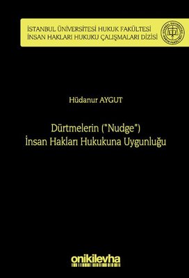 Dürtmelerin (Nudge) İnsan Hakları Hukukuna Uygunluğu