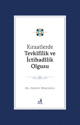 Kıraatlerde Tevkifilik Ve İctihadilik Olgusu