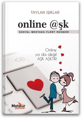 Online Aşk Sosyal Medyada Flört Rehberi - Online Ya da Değil Aşk Aşktır