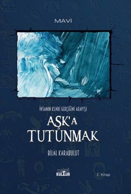 Aşk'a Tutunmak - İnsanın Kendi Gerçeğini Arayışı