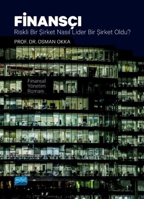 Finansçı - Riskli Bir Şirket Nasıl Lider Bir Şirket Oldu? Finansal Yönetim Romanı