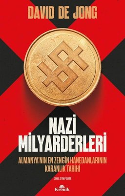 Nazi Milyarderleri - Almanya'nın En Zengin Hanedanlarının Karanlık Tarihi