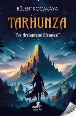Tarhunza - Bir Arslantepe Efsanesi