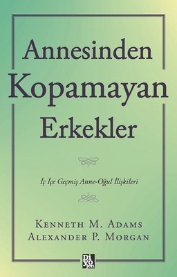 Annesinden Kopamayan Erkekler - İç İçe Geçmiş Anne - Oğul İlişkileri