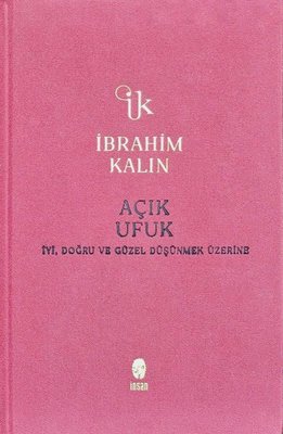 Açık Ufuk - İyi Doğru ve Güzel Düşünmek Üzerine - Bez Ciltli