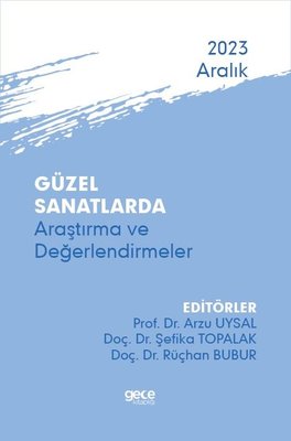 Güzel Sanatlarda Araştırma ve Değerlendirmeler - Aralık 2023