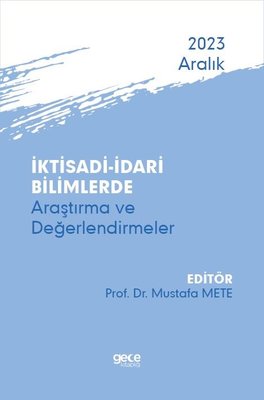 İktisadi ve İdari Bilimlerde Araştırma ve Değerlendirmeler - Aralık 2023