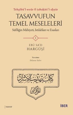 Tasavvufun Temel Meseleleri 1: Sufliğin Mahiyeti Istılahları ve Esasları-Tehzibü'l-esrar fi tabaka