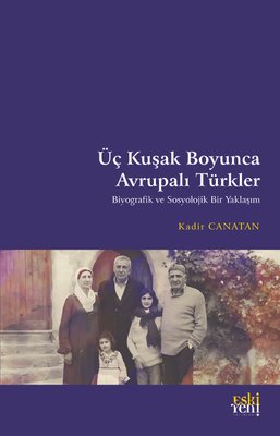 Üç Kuşak Boyunca Avrupalı Türkler - Biyografik ve Sosyolojik Bir Yaklaşım