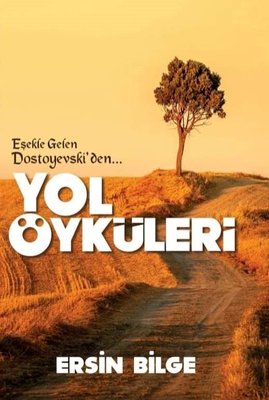 Yol Öyküleri - Eşekle Gelen Dostoyevski'den