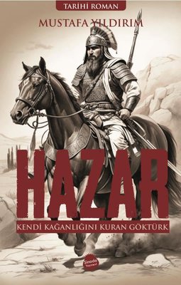 Hazar: Kendi Kağanlığını Kuran Göktürk