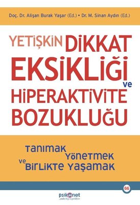 Yetişkin Dikkat Eksikliği ve Hiperaktivite Bozukluğu - Tanımak Yönetmek ve Birlikte Yaşamak