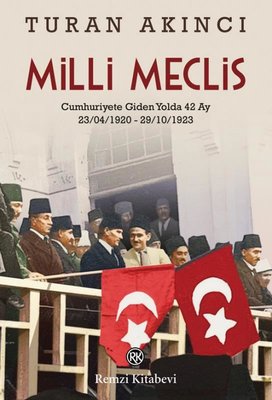 Milli Meclis: Cumhuriyete Giden Yolda 42 Ay