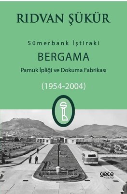 Sümerbank İştiraki - Bergama Pamuk ipliği ve Dokuma Fabrikası 1954-2004