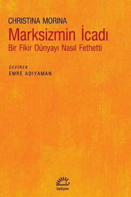 Marksizmin İcadı - Bir Fikir Dünyayı Nasıl Fethetti