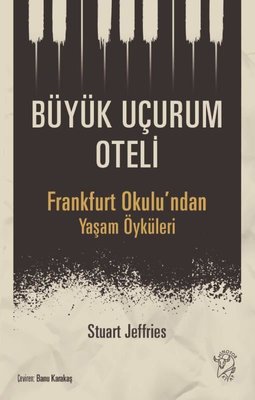 Büyük Uçurum Oteli - Frankfurt Okulu'ndan Yaşam Öyküleri