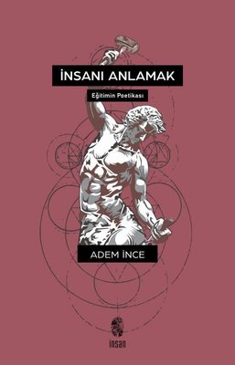 İnsanı Anlamak - Eğitimin Poetikası