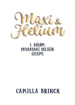 Maxi & Helium 1. Bölüm: Duvardaki Deliğin Gizemi - 7'den 77'ye Macera