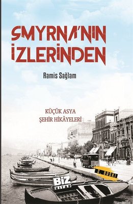 Smyrna'nın İzlerinden - Küçük Asya Şehir Hikayeleri