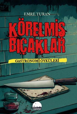 Körelmiş Bıçaklar - Gastronomi Öyküleri