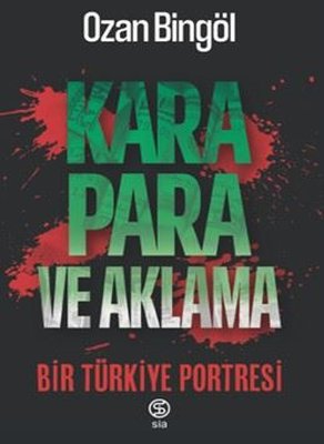 Kara Para ve Aklama - Bir Türkiye Portresi