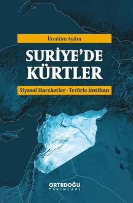 Suriye'de Kürtler: Siyasal Hareketler - Terörle İmtihan