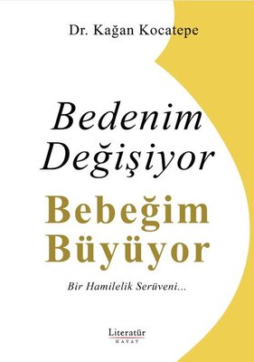 Bedenim Değişiyor Bebeğim Büyüyor - Bir Hamilelik Serüveni